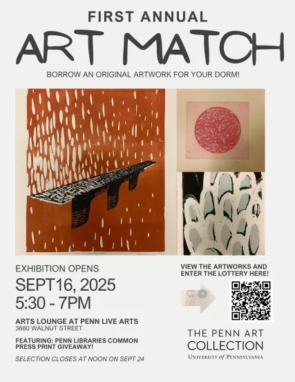 The Penn Art Collection is launching an art lending program for students living in campus housing! Beginning Fall 2025, current Penn students will be able to borrow an original work of art to enjoy in the comfort of their dorm room for the academic year. Enter the Art Match lottery online and see the Art Match FAQs for more information.  Artworks will be on view at the Arts Lounge at Penn Live Arts from September 16 - September 24, 2025.  Don't miss the exhibition opening September 16, 2025 5:30 - 7pm featu