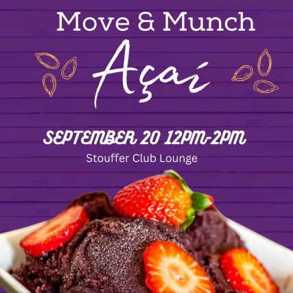 Purple flyer with text that reads "Move & Munch Açaí – September 20, 12PM-2PM, Stouffer Club Lounge."The bottom features a bowl of açaí topped with fresh strawberries.