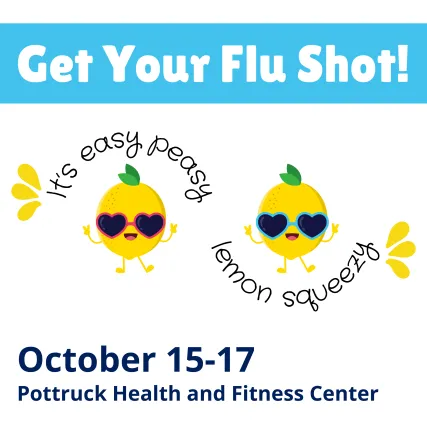 Cartoon lemons labeled "it's easy peasy, lemon squeezy" | Get your Flu Shot! October 15-17, Pottruck Health and Fitness Center