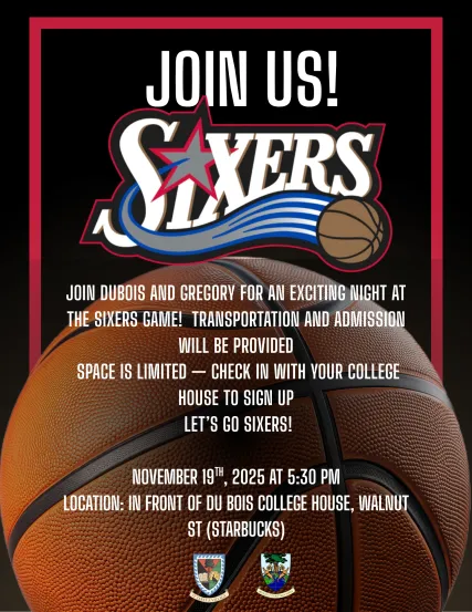 Come cheer on the Sixers with DuBois and Gregory for a night of basketball, friends, and Philly pride! Admission and transportation will be provided. Spots are going fast, so check in with your college house to sign up before it’s full. Don’t miss out on this epic night—let’s show some love for the Sixers!
