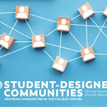 A network of connected wooden blocks with the text "Student-Designed Communities / Shared leadership, shared space / Program Communities in the College Houses"