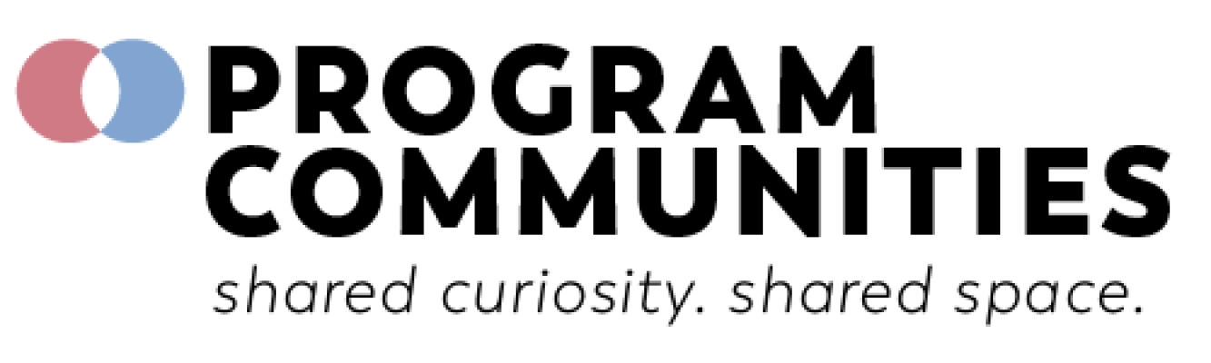 Program Communities: shared curiosity, shared space.